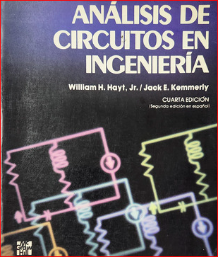 Análisis de circuitos en ingeniería /William H. Hayt y Jack E. Kemmerly ...
