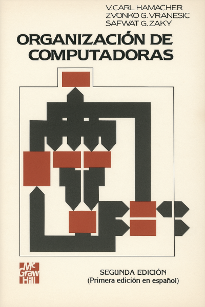 Organización de computadoras /V. Carl Hamacher, Zvonko G. Vranesic y ...