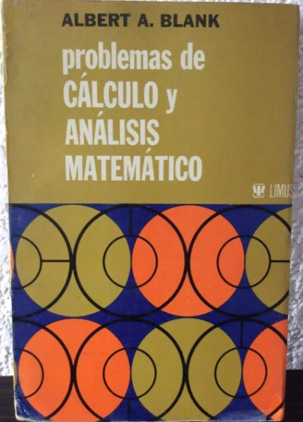 Problemas de cálculo y análisis matemático /Albert A. Blank ...